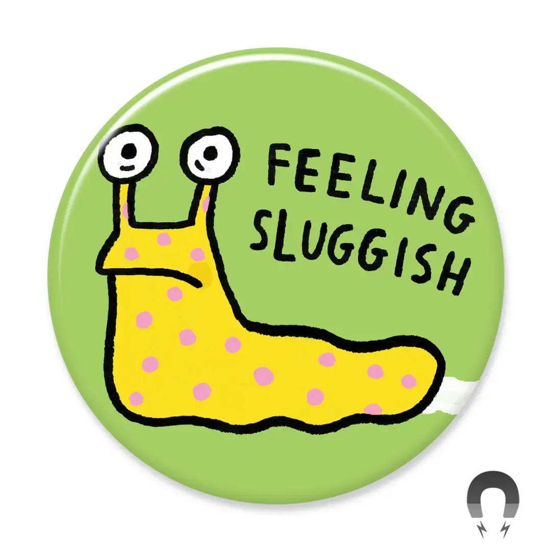 Round Magnet: Feeling Sluggish