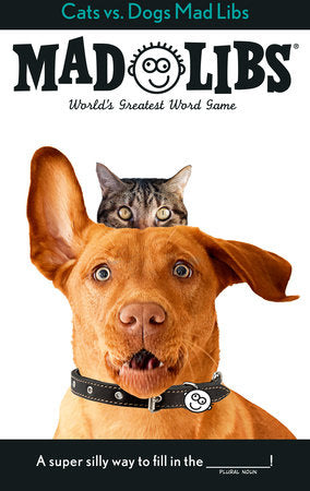 Mad Libs: Cats vs Dogs