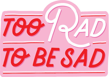 Stickers -  Too Rad To Be Sad Vinyl