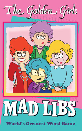 Mad Libs: The Golden Girls